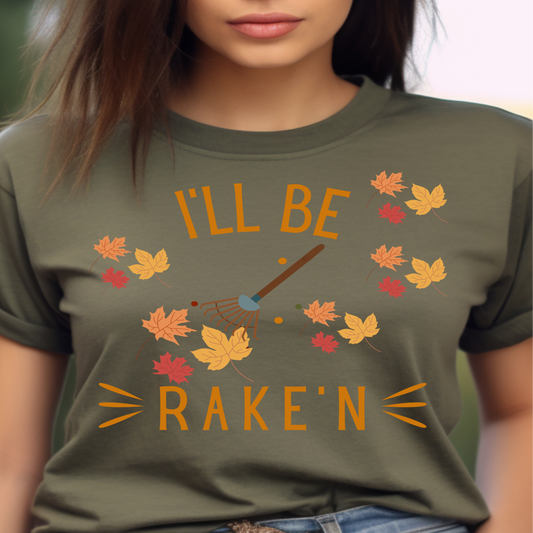 I'll Be Rake'n Short Sleeve Tee